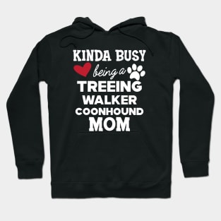 Treeing walker coonhound - Kinda busy being a treeing walker coonhound mom Hoodie